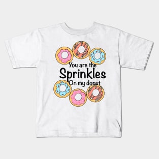 You are the Sprinkles on my Donut Kids T-Shirt